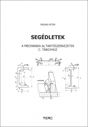 Segédletek. A mechanika és tartószerkezetek című tárgyhoz.